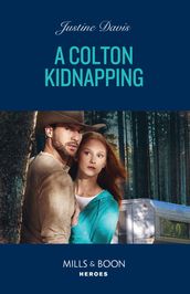 A Colton Kidnapping (The Coltons of Owl Creek, Book 6) (Mills & Boon Heroes)