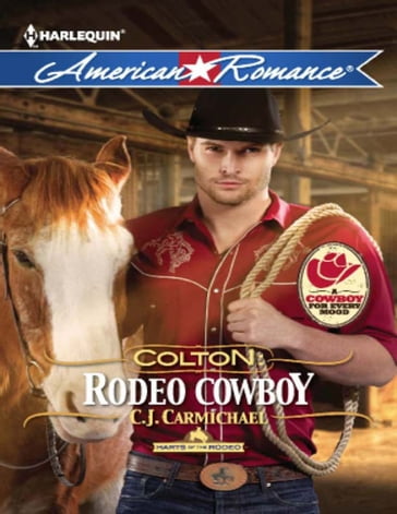 Colton: Rodeo Cowboy (Harts of the Rodeo, Book 2) (Mills & Boon American Romance) - C.J. Carmichael