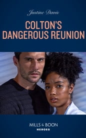 Colton s Dangerous Reunion (The Coltons of Colorado, Book 3) (Mills & Boon Heroes)