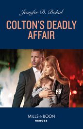 Colton s Deadly Affair (The Coltons of New York, Book 7) (Mills & Boon Heroes)