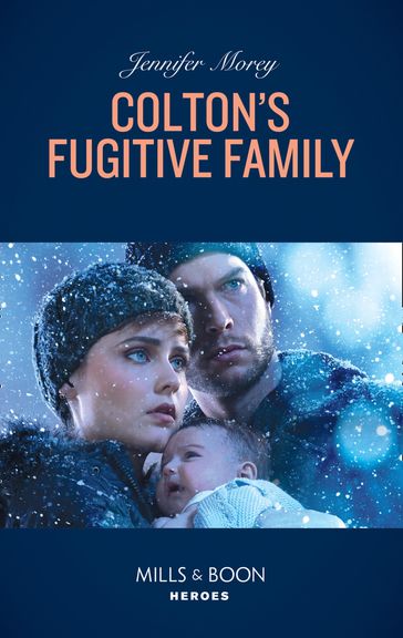 Colton's Fugitive Family (The Coltons of Red Ridge, Book 12) (Mills & Boon Heroes) - Jennifer Morey