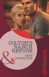 Colton s Ranch Refuge (Mills & Boon Intrigue) (The Coltons of Eden Falls, Book 2)