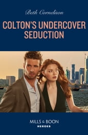 Colton s Undercover Seduction (The Coltons of New York, Book 4) (Mills & Boon Heroes)