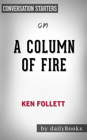 A Column of Fire: by Ken Follett   Conversation Starters - dailyBooks