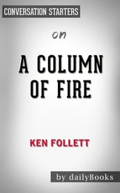 A Column of Fire: by Ken Follett Conversation Starters