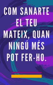 Com Sanarte El teu Mateix, Quan Ningú Més Pot Fer-ho