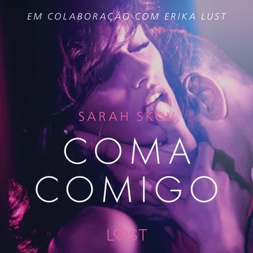 Coma Comigo - Um conto erótico - Sarah Skov