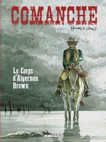 Comanche - tome 10 - Le Corps d'Algernon Brown - Greg