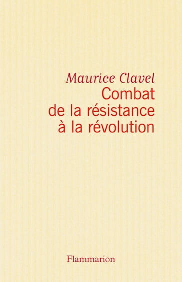 Combat de la résistance à la révolution - Maurice Clavel