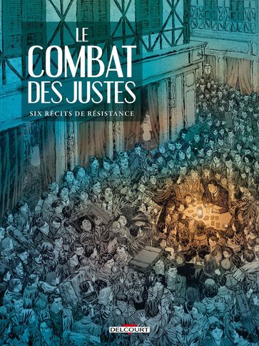 Le Combat des Justes - Six récits de résistance - Collectif - Philippe Thirault