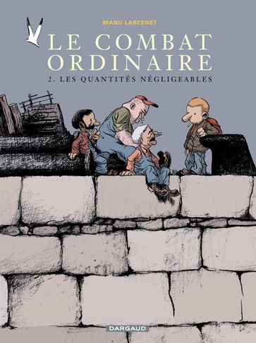 Le Combat ordinaire - Tome 2 - Les quantités négligeables - Larcenet Manu