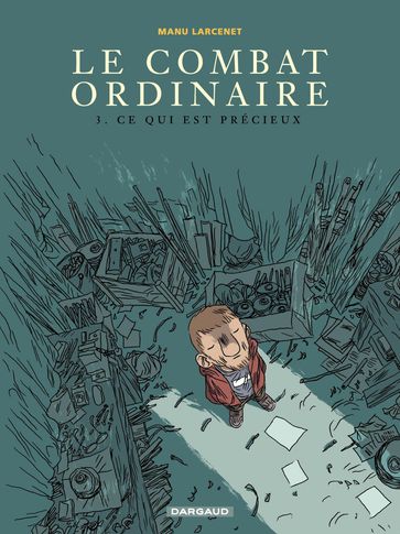 Le Combat ordinaire - Tome 3 - Ce qui est précieux - Larcenet Manu