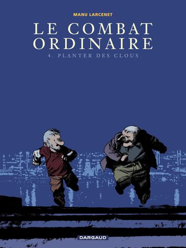 Le Combat ordinaire - Tome 4 - Planter des clous - Larcenet Manu