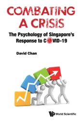 Combating A Crisis: The Psychology Of Singapore s Response To Covid-19