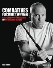 Combatives for Street Survival: Volume 1: Index Positions, the Guard and Combatives Strikes