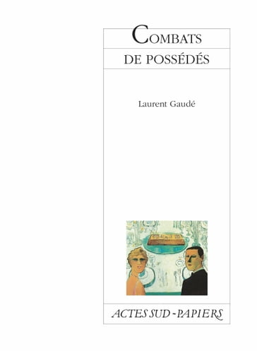 Combats de possédés - Laurent Gaudé