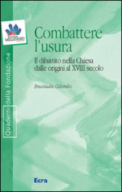 Combattere l usura. Il dibattito nella Chiesa dalle origini al XVIII secolo