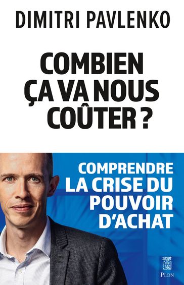 Combien ça va nous coûter ? - Comprendre la crise du pouvoir d'achat - Dimitri Pavlenko