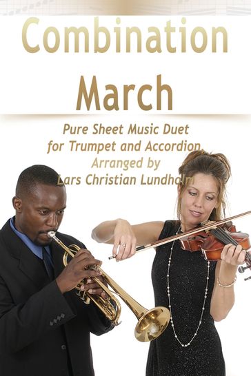 Combination March Pure Sheet Music Duet for Trumpet and Accordion, Arranged by Lars Christian Lundholm - Pure Sheet music