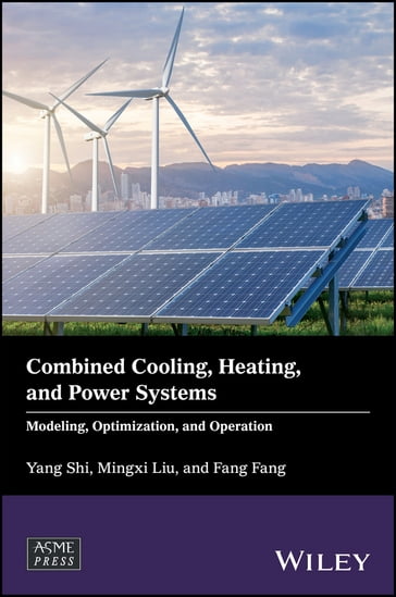 Combined Cooling, Heating, and Power Systems - Shi Yang - Mingxi Liu - Fang Fang