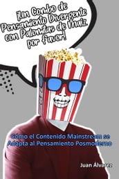 Un Combo de Pensamiento Divergente con Palomitas de Maíz por Favor: Cómo el Contenido Mainstream se Adapta al Pensamiento Posmoderno