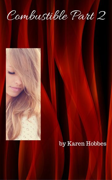 Combustible Part 2 - Karen Hobbes