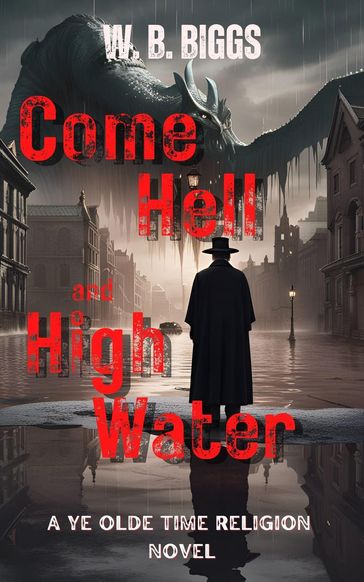 Come Hell and High Water - W. B. Biggs