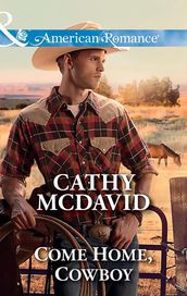 Come Home, Cowboy (Mills & Boon American Romance) (Mustang Valley, Book 6)