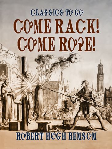 Come Rack! Come Rope! - Robert Hugh Benson