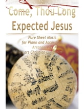 Come, Thou Long Expected Jesus Pure Sheet Music for Piano and Accordion, Arranged by Lars Christian Lundholm