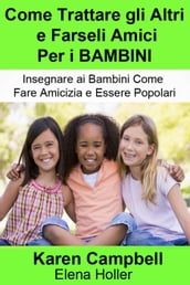 Come Trattare gli Altri e Farseli Amici Per i Bambini