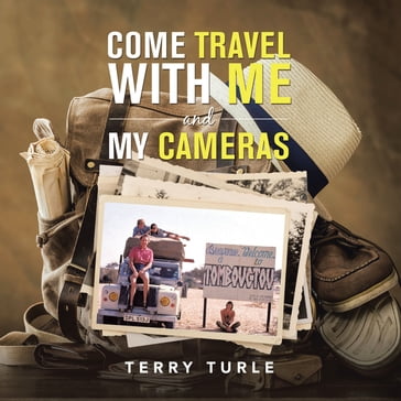 Come Travel with Me and My Cameras - Terry Turle