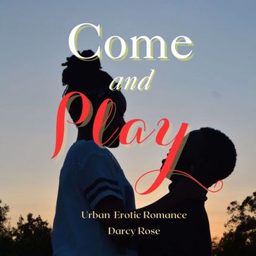 Come and Play - Darcy Rose