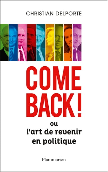 Come back ! Ou L'art de revenir en politique - Christian Delporte