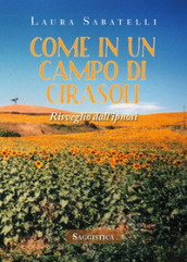 Come in un campo di girasoli. Risveglio dall ipnosi