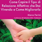 Come capire il tipo di relazione affettiva che stai vivendo e come migliorarla