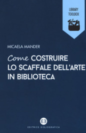 Come costruire lo scaffale dell arte in biblioteca