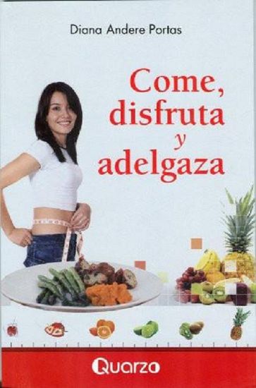 Come, disfruta y adelgaza - Diana Andere