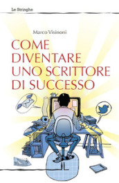 Come diventare uno scrittore di successo