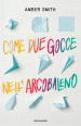 Come due gocce nell arcobaleno