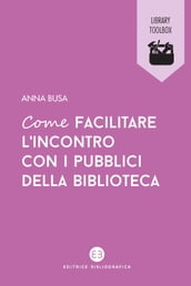 Come facilitare l incontro con i pubblici della biblioteca