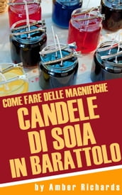 Come fare delle magnifiche candele di soia in barattolo