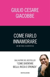 Come farlo innamorare - Un metodo scientifico