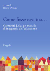 Come fosse casa tua.... Comunità Lella: un modello di ingegneria dell educazione