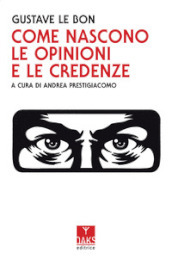 Come nascono le opinioni e le credenze