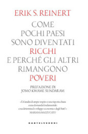 Come pochi paesi sono diventati ricchi e perché gli altri rimangono poveri