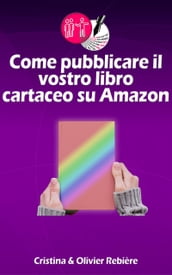 Come pubblicare il vostro libro cartaceo su Amazon