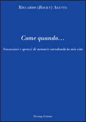 Come quando... Sensazioni e sprazzi di memorie sorvolando la mia vita