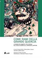 Come rami della grande quercia. La passione per l ambiente e per la ricerca nella scuola di Giorgio Celli, entomologo e scrittore