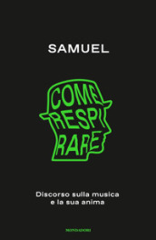 Come respirare. Discorso sulla musica e la sua anima